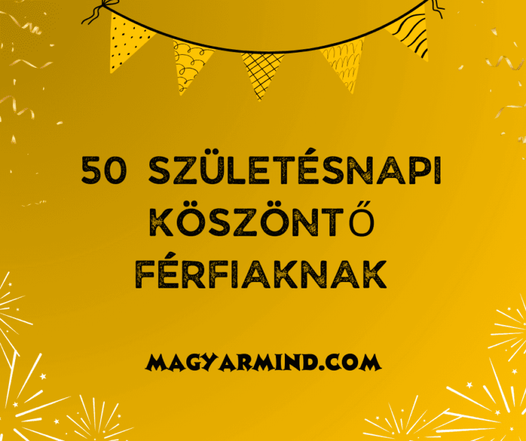 50 Születésnapi Köszöntő Férfiaknak