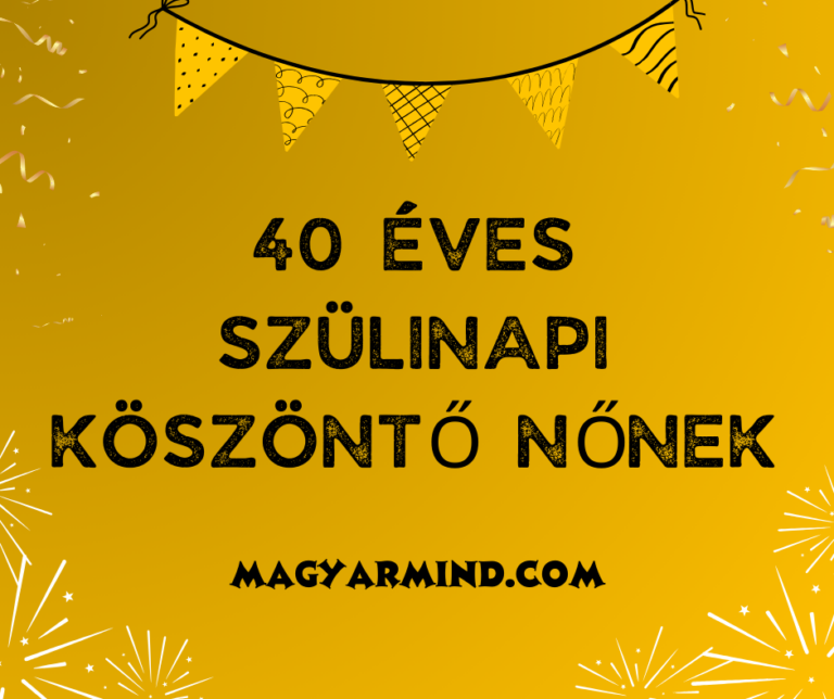 40 Éves Szülinapi Köszöntő Nőnek