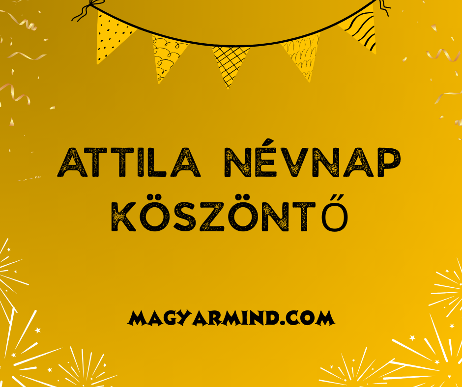 Attila Névnap Köszöntő