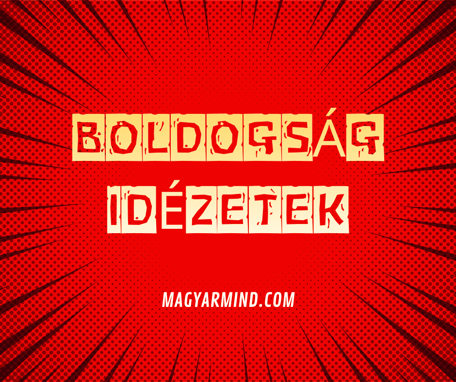 Boldogság Idézetek