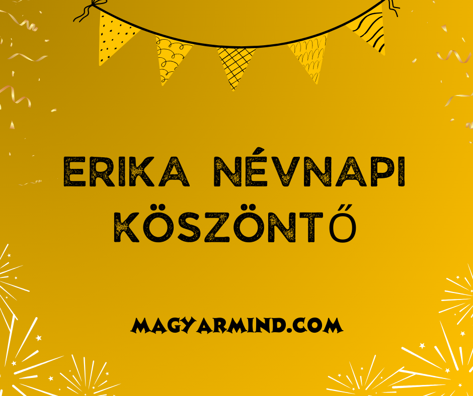 Erika Névnapi Köszöntő