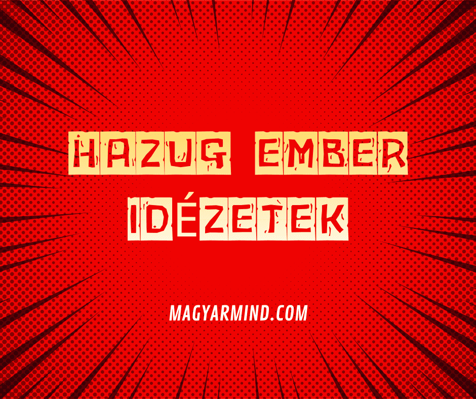 Hazug Ember Idézetek