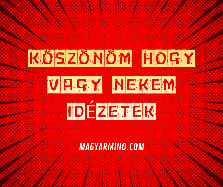 Köszönöm Hogy Vagy Nekem Idézetek
