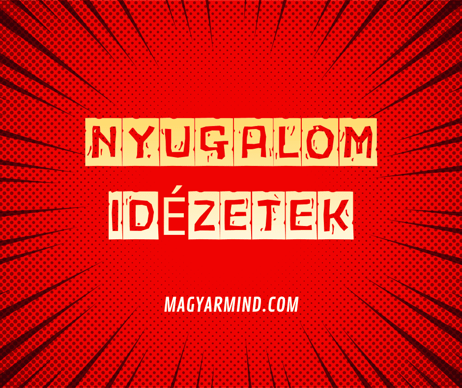 Nyugalom Idézetek